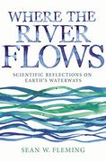 Where the River Flows: Scientific Reflections on Earth's Waterways (en Inglés)