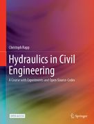 Hydraulics in Civil Engineering: A Course with Experiments and Open-Source-Codes