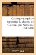 Catalogue de Quinze Tapisseries Dont Deux Renaissance, Sept Des Flandres, Six Verdures d'Aubusson (en Francés)