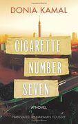 Cigarette Number Seven: A Novel (Hoopoe Fiction) (en Inglés)