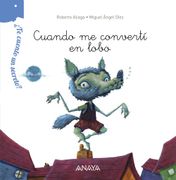 Te Cuento un Secreto? Cuando me Convertí en Lobo (Primeros Lectores (1-5 Años) -¿ Te Cuento un Secreto? )