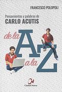 Pensamientos y Palabras de Carlo Acutis: De la A a la Z