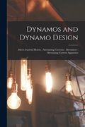 Dynamos and Dynamo Design; Direct Current Motors; Alternating Currents; Alternators; Alternating-Current Apparatus (en Inglés)