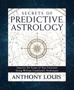 Secrets of Predictive Astrology: Improve the Scope of Your Forecasts Using William Frankland's Techniques (en Inglés)
