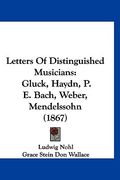 letters of distinguished musicians: gluck, haydn, p. e. bach, weber, mendelssohn (1867) (en Inglés)