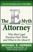 The E-Myth Attorney: Why Most Legal Practices Don't Work and What to do About it (en Inglés)