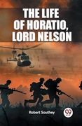 The Life of Horatio, Lord Nelson (en Inglés)