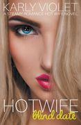 Hotwife Blind Date - A Steamy Romance Hot Wife Novel (en Inglés)