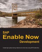 Sap Enable now Development: Create High-Quality Training Material and Online Help Using sap Enable now (en Inglés)