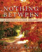 Nothing Between: A Devotional for Seniors (en Inglés)