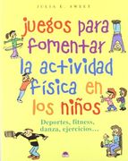 Juegos para fomentar la actividad física en los niños: Deportes, fitness, danza, ejercicios ... (El Niño y su Mundo)