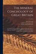 The Mineral Conchology of Great Britain; or, Coloured Figures and Descriptions of Those Remains of Testaceous Animals or Shells, Which Have Been Prese (en Inglés)
