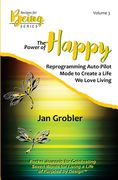 The Power of Happy: Reprogramming Auto-Pilot Mode to Create a Life We Love Living (en Inglés)