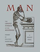 man: the grand symbol of the mysteries essays in occult anatomy (en Inglés)