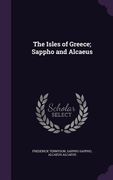 The Isles of Greece; Sappho and Alcaeus (en Inglés)