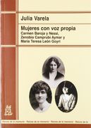 Mujeres con voz Propia: Carmen Baroja y Nessi,  Zenobia Camprubí Aymar y María Teresa León Goyri. Análisis Sociológico de la Biografía de Tres Mujeres.   Liberal Española (Raíces de la Memoria)