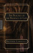 The Practice of the Presence of God: The Best Rule of a Holy Life (en Inglés)