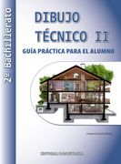 Dibujo Técnico ii: 2º Bachillerato. Guía Práctica Para el Alumno.