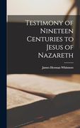 Testimony of Nineteen Centuries to Jesus of Nazareth