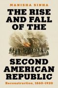 The Rise and Fall of the Second American Republic: Reconstruction, 1860-1920 (en Inglés)