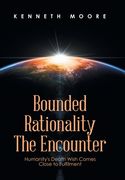 Bounded Rationality the Encounter: Humanity's Death Wish Comes Close to Fulfilment (en Inglés)