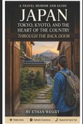 Japan. Tokyo, Kyoto, and the Heart of the Country Through the Back Door (en Inglés)