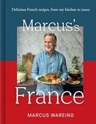 Marcus’s France: Delicious French Recipes, From my Kitchen to Yours (en Anglais)