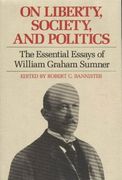 on liberty, society, and politics,the essential essays of william graham sumner (en Inglés)