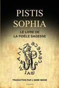 Pistis Sophia: Le Livre de la Fidèle Sagesse (en Francés)