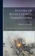 History Of Bucks County, Pennsylvania: From The Discovery Of The Delaware To The Present Time; Volume 2 (en Inglés)