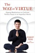 The Way of Virtue: Qigong Meditations to Cultivate Perfect Peace in an Imperfect World (en Inglés)