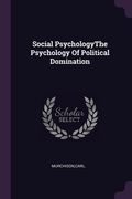 Social PsychologyThe Psychology Of Political Domination (en Inglés)