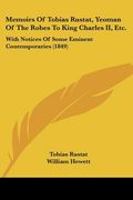 memoirs of tobias rustat, yeoman of the robes to king charles ii, etc.: with notices of some eminent contemporaries (1849) (en Inglés)