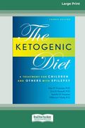 Ketogenic Diet: A Treatment for Children and Others with Epilepsy, 4th Edition (16pt Large Print Edition) (en Inglés)