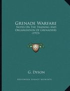 grenade warfare: notes on the training and organization of grenadiers (1915) (en Inglés)