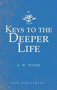 Keys to the Deeper Life (en Inglés)