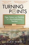 Turning Points: Tips, Tales, and Tactics of a Revolutionary Teacher (en Inglés)