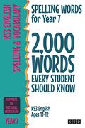 Spelling Words for Year 7: 2,000 Words Every Student Should Know (Ks3 English Ages 11-12) (2,000 Spelling Words (uk Editions))