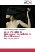 Los Conceptos de Biopolitica y Sexualidad en Michel Foucault: Biopoder y Nosopolítica