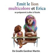 Emit le lion multicolore et Erica se préparent à aller à l'école (en Francés)