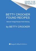 Betty Crocker Found Recipes: Beloved Vintage Recipes Worth Sharing (en Inglés)