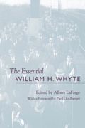 The Essential William h. Whyte (en Inglés)
