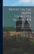 Report On The Queen Charlotte Islands, 1878 (en Inglés)