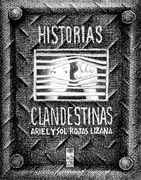 Historias clandestinas - Ariel y Sol Rojas Lizana - LOM Ediciones