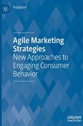 Agile Marketing Strategies: New Approaches to Engaging Consumer Behavior (en Inglés)