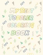 My Best Toddler Coloring Book: Fun with Letters, Shapes, Colors, Animals to color - Big Activity Workbook for Toddlers & Kids, High quality of pages (en Inglés)