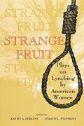 Strange Fruit: Plays on Lynching by American Women (en Inglés)