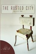 The Rusted City: 18 (Marie Alexander Poetry Series) (en Inglés)