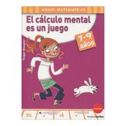 El Cálculo Mental es un Juego (7-9 Años) (Terapias Juegos Didácticos)