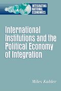 International Institutions and the Political Economy of Integration (en Inglés)